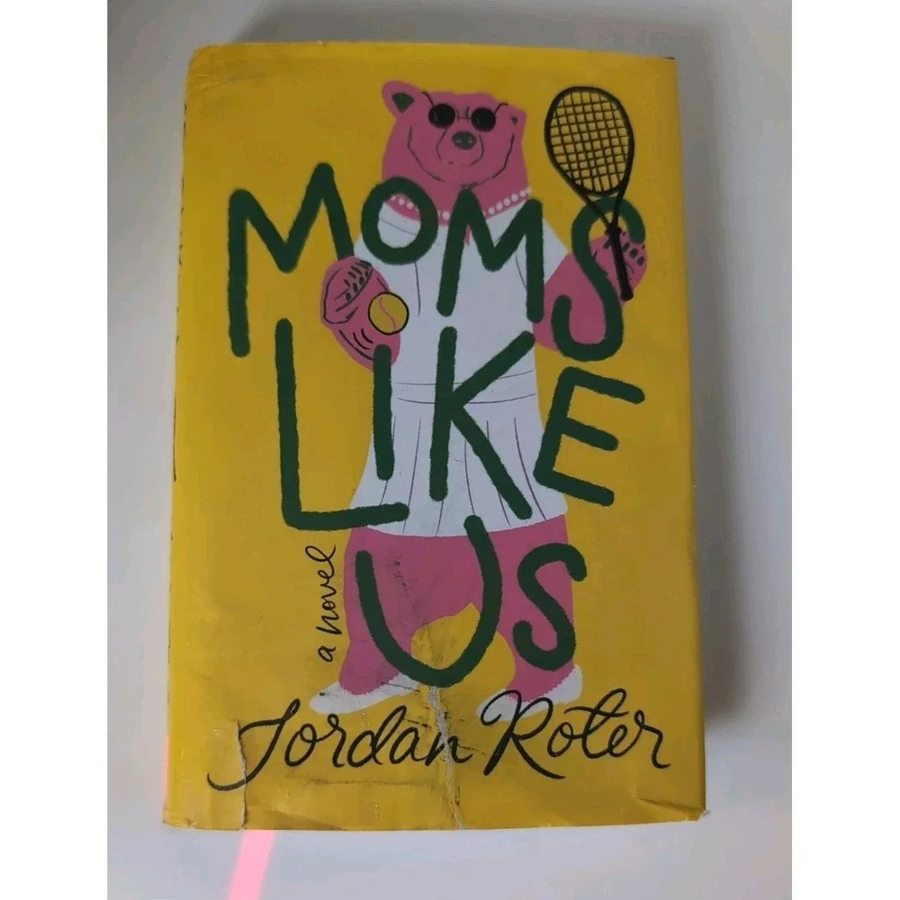 Moms Like Us : A Novel‎ by Jordan Roter (2025, Hardcover)